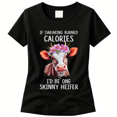 If Swearing Burned Calories I’D Be One Skinny Heifer Womens T-Shirt