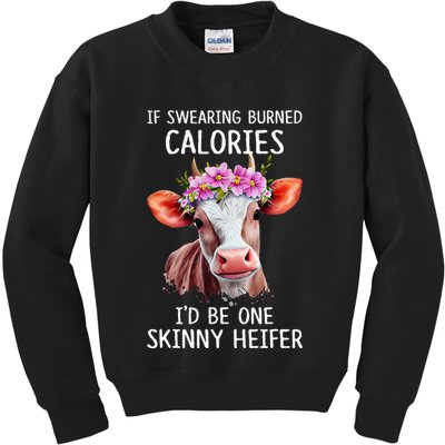 If Swearing Burned Calories I’D Be One Skinny Heifer Kids Sweatshirt
