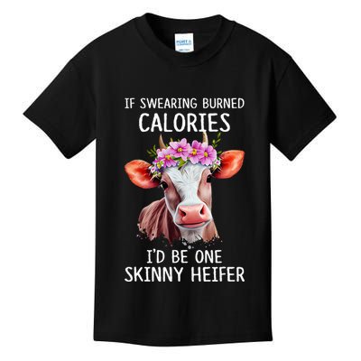 If Swearing Burned Calories I’D Be One Skinny Heifer Kids T-Shirt
