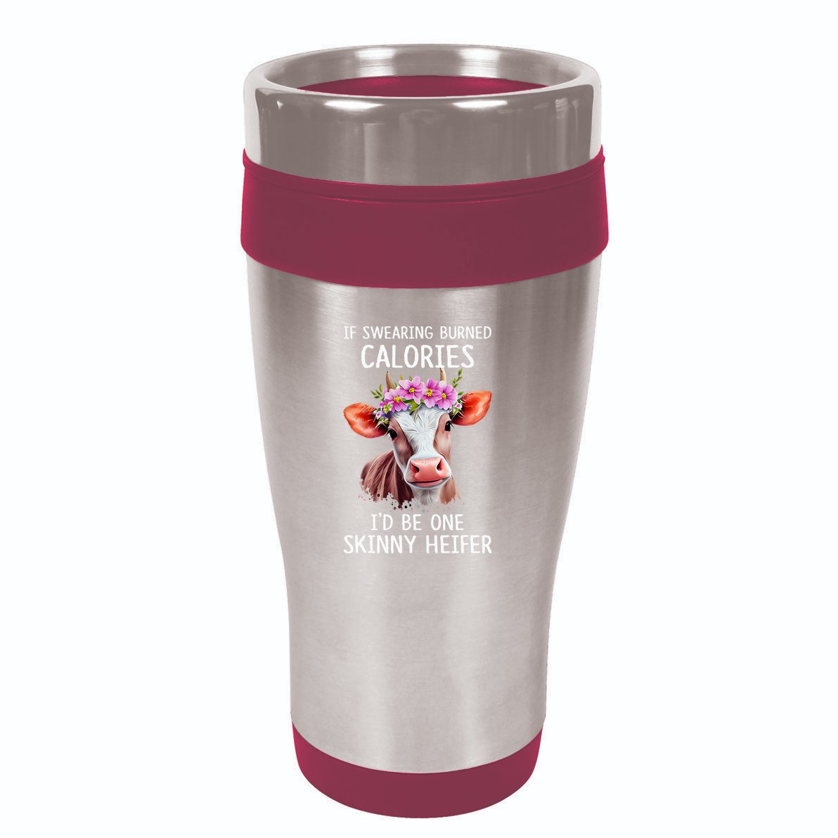 If Swearing Burned Calories I’D Be One Skinny Heifer 16oz Travel Tumbler