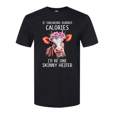 If Swearing Burned Calories I’D Be One Skinny Heifer Softstyle® CVC T-Shirt