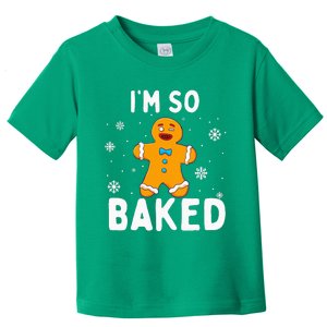 IM So Baked Gingerbread Man Christmas Funny Cookie Baking Toddler T-Shirt