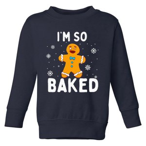 IM So Baked Gingerbread Man Christmas Funny Cookie Baking Toddler Sweatshirt