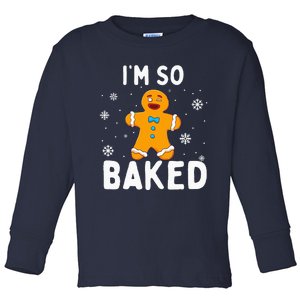 IM So Baked Gingerbread Man Christmas Funny Cookie Baking Toddler Long Sleeve Shirt