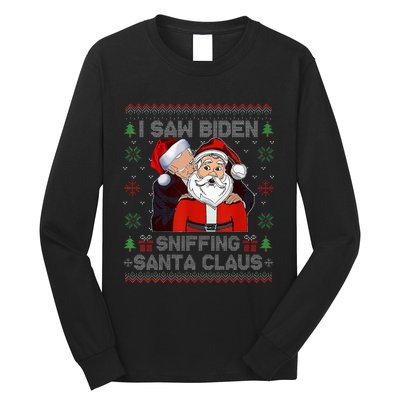 I Saw Biden Sniffing Santa Claus Funny Biden Ugly Xmas  Long Sleeve Shirt