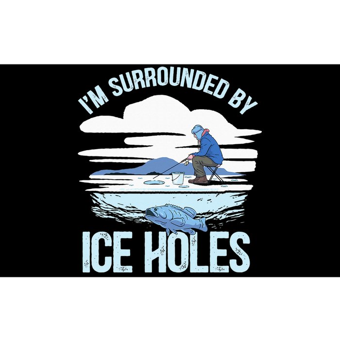 I'm Surrounded By Ice Holes Funny Ice Fishing Bumper Sticker