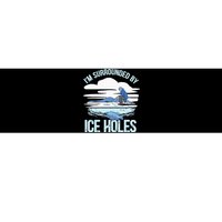 I'm Surrounded By Ice Holes Funny Ice Fishing Bumper Sticker