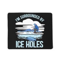 I'm Surrounded By Ice Holes Funny Ice Fishing Mousepad