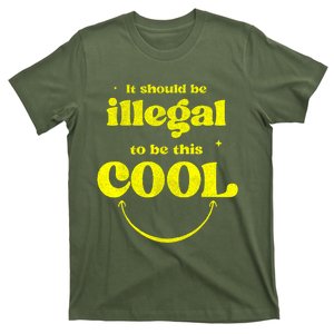 It Should Be Illegal To Be This Cool T-Shirt