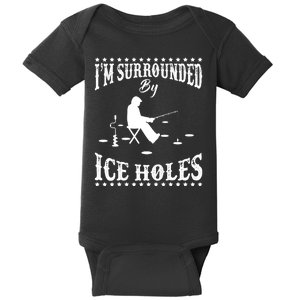 I'm Surrounded By Ice Holes Ice Fishing Winter Gift Baby Bodysuit