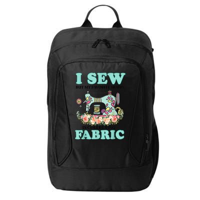 I Sew But My Favorite Hobby Is Collecting Fabric City Backpack