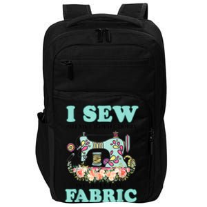 I Sew But My Favorite Hobby Is Collecting Fabric Impact Tech Backpack