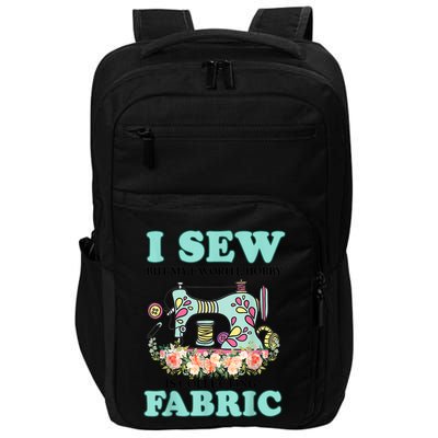 I Sew But My Favorite Hobby Is Collecting Fabric Impact Tech Backpack