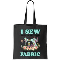 I Sew But My Favorite Hobby Is Collecting Fabric Bag
