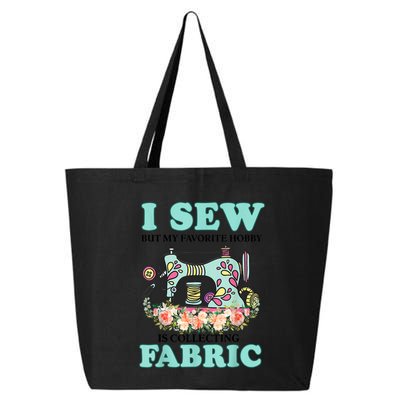 I Sew But My Favorite Hobby Is Collecting Fabric 25L Jumbo Tote