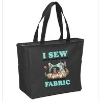 I Sew But My Favorite Hobby Is Collecting Fabric Zip Tote Bag