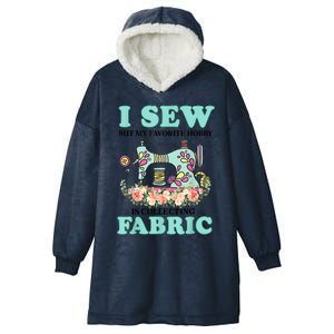 I Sew But My Favorite Hobby Is Collecting Fabric Hooded Wearable Blanket