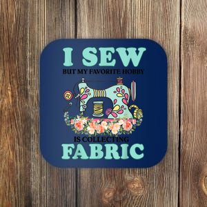 I Sew But My Favorite Hobby Is Collecting Fabric Coaster