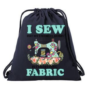 I Sew But My Favorite Hobby Is Collecting Fabric Drawstring Bag