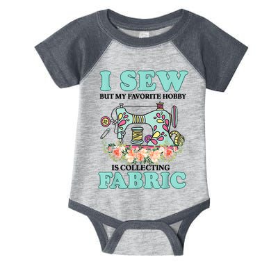 I Sew But My Favorite Hobby Is Collecting Fabric Infant Baby Jersey Bodysuit