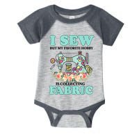 I Sew But My Favorite Hobby Is Collecting Fabric Infant Baby Jersey Bodysuit