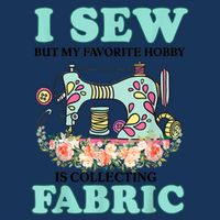 I Sew But My Favorite Hobby Is Collecting Fabric Infant Baby Jersey Bodysuit