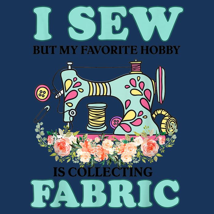 I Sew But My Favorite Hobby Is Collecting Fabric Infant Baby Jersey Bodysuit
