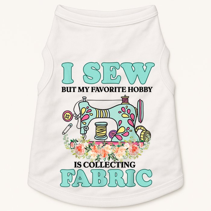 I Sew But My Favorite Hobby Is Collecting Fabric Doggie Tank