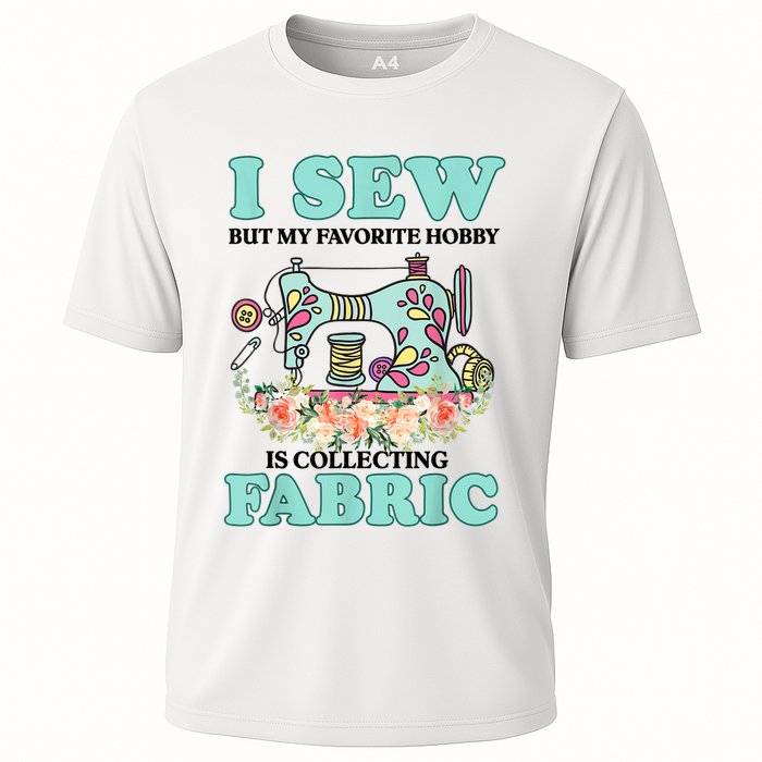 I Sew But My Favorite Hobby Is Collecting Fabric Performance Shirt