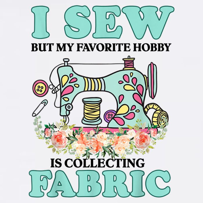 I Sew But My Favorite Hobby Is Collecting Fabric Mug