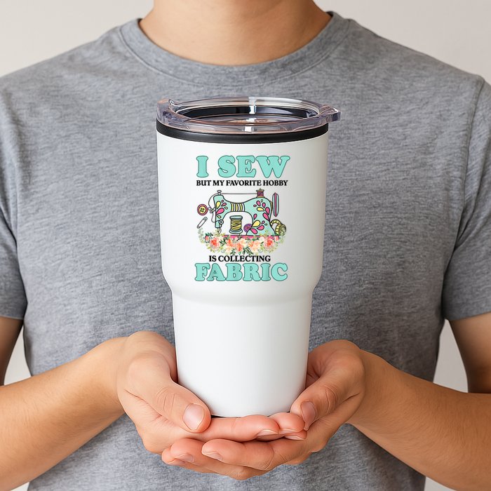 I Sew But My Favorite Hobby Is Collecting Fabric Tumbler
