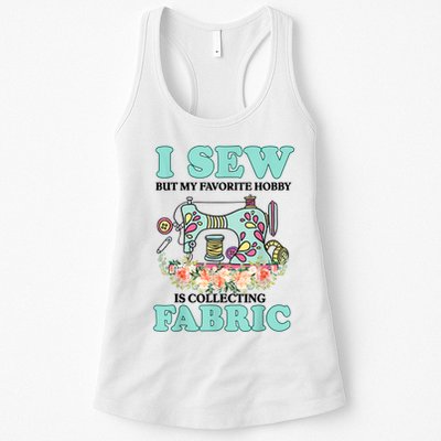 I Sew But My Favorite Hobby Is Collecting Fabric Womens Tank Top