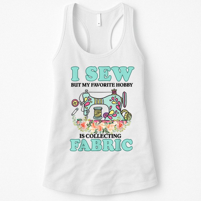 I Sew But My Favorite Hobby Is Collecting Fabric Womens Tank Top