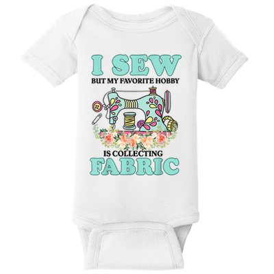 I Sew But My Favorite Hobby Is Collecting Fabric Baby Bodysuit