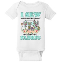 I Sew But My Favorite Hobby Is Collecting Fabric Baby Bodysuit
