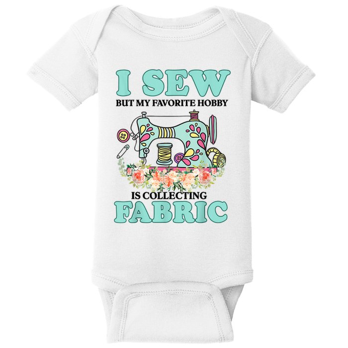 I Sew But My Favorite Hobby Is Collecting Fabric Baby Bodysuit