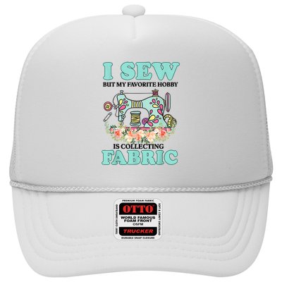 I Sew But My Favorite Hobby Is Collecting Fabric Trucker Hat