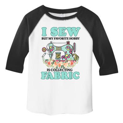 I Sew But My Favorite Hobby Is Collecting Fabric Toddler Fine Jersey T-Shirt