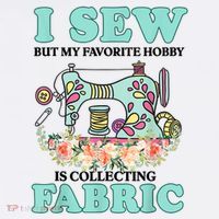 I Sew But My Favorite Hobby Is Collecting Fabric Cropped Pullover Crew