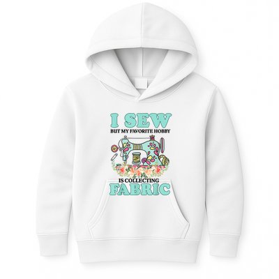 I Sew But My Favorite Hobby Is Collecting Fabric Kids Hoodie