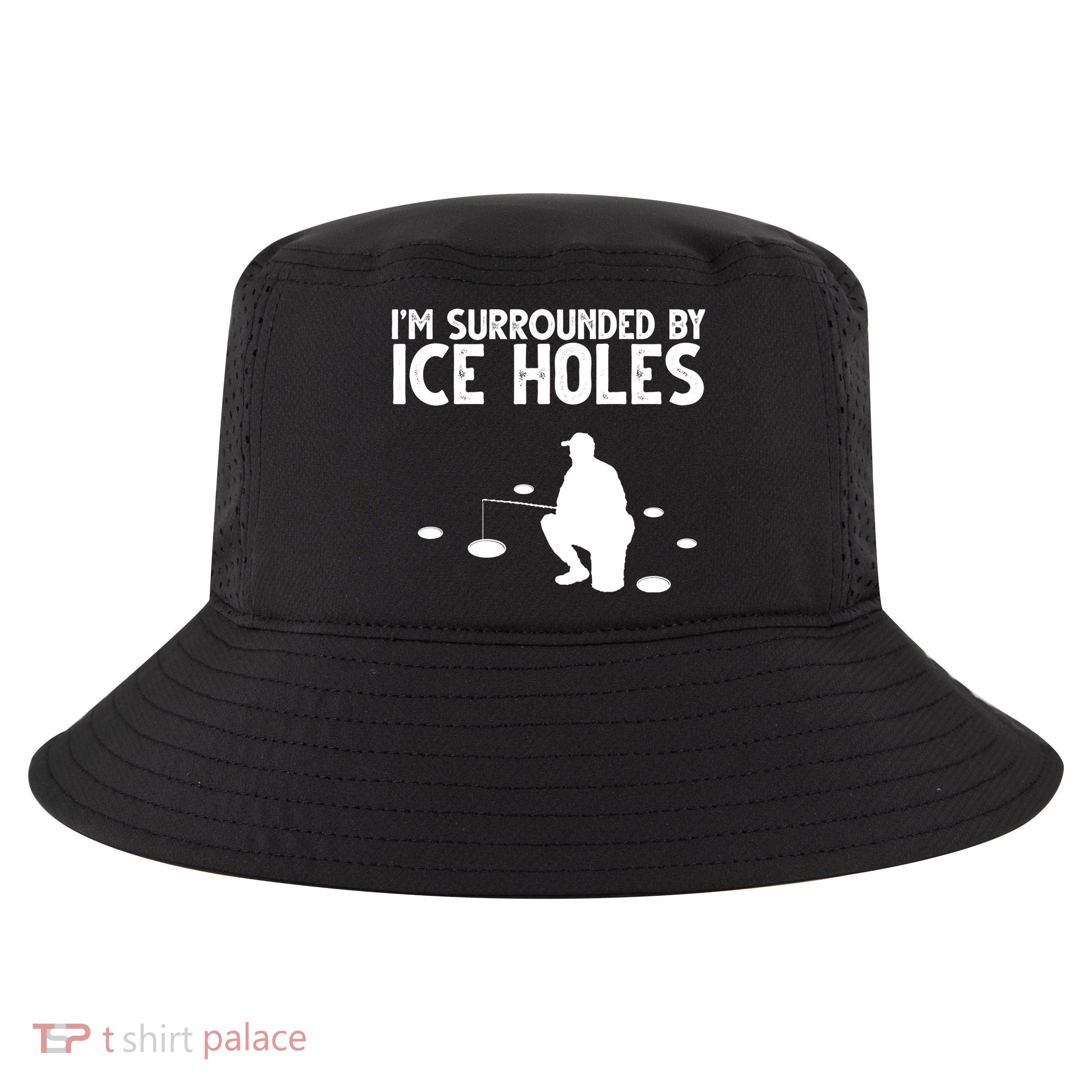 I'm Surrounded By Ice Holes Fishing Cool Comfort Performance Bucket Hat