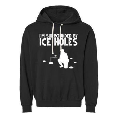I'm Surrounded By Ice Holes Fishing Garment-Dyed Fleece Hoodie