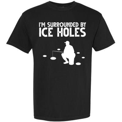 I'm Surrounded By Ice Holes Fishing Garment-Dyed Heavyweight T-Shirt