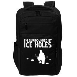 I'm Surrounded By Ice Holes Fishing Impact Tech Backpack