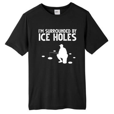 I'm Surrounded By Ice Holes Fishing Tall Fusion ChromaSoft Performance T-Shirt