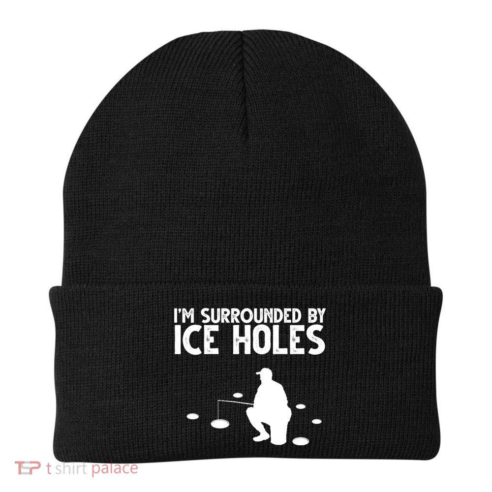 I'm Surrounded By Ice Holes Fishing Beanie