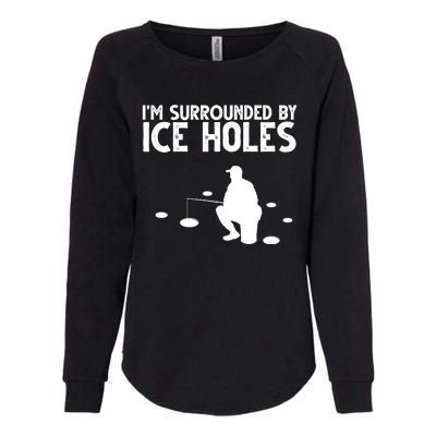 I'm Surrounded By Ice Holes Fishing Womens California Wash Sweatshirt