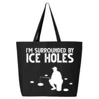 I'm Surrounded By Ice Holes Fishing 25L Jumbo Tote