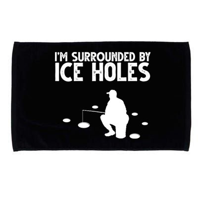 I'm Surrounded By Ice Holes Fishing Microfiber Hand Towel