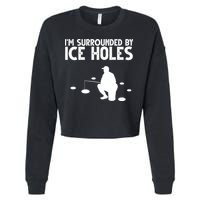 I'm Surrounded By Ice Holes Fishing Cropped Pullover Crew